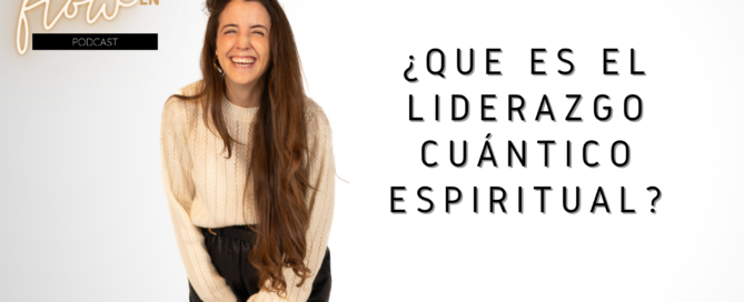 ¿Qué es el liderazgo cuántico espiritual?